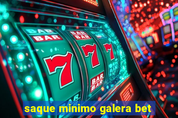 saque minimo galera bet